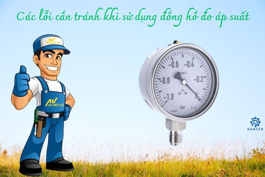 Các lỗi cần tránh khi sử dụng đồng hồ đo áp suất